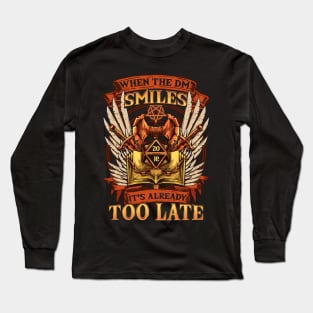 Funny When the DM Smiles, It's Already Too Late Long Sleeve T-Shirt